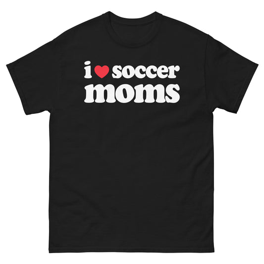 I Love Soccer Moms T-Shirt